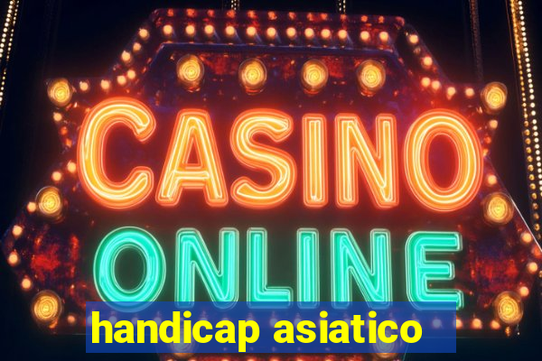 handicap asiatico - 1